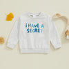 I HAVE A SECRET Sweatshirt