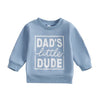 DAD'S LITTLE DUDE Sweatshirt